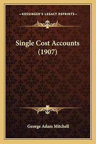 single cost accounts 1st edition george adam mitchell 1164863770, 978-1164863779