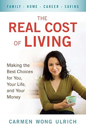 the real cost of living making the best choices for you your life and your money 1st edition carmen wong