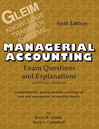 cost/managerial accounting exam questions and explanations exam questions and explanations 6th edition irvin