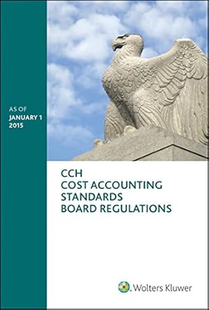 cost accounting standards board regulations as of january 1 2015 2015 edition wolters kluwer law & business