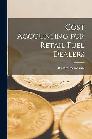 cost accounting for retail fuel dealers microform 1st edition william eward 1887- cox 1014411300,