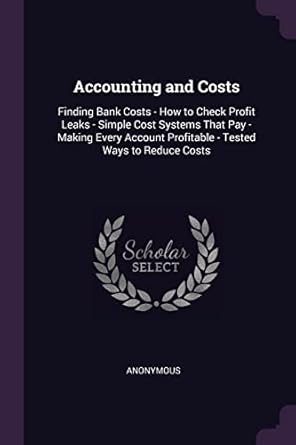 accounting and costs finding bank costs how to check profit leaks simple cost systems that pay making every