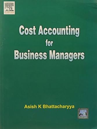 cost accounting for business managers 1st edition bhattacharyya asish k. 8131214982, 978-8131214985