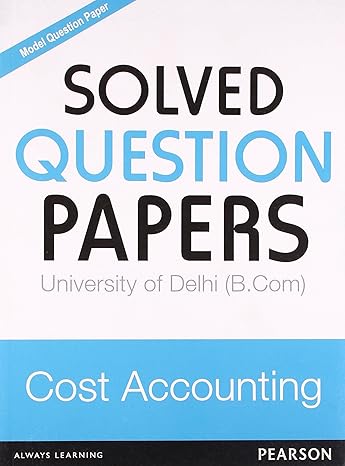 cost accounting solved question papers university question bank for university of delhi ivth semester 1st