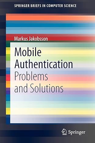 mobile authentication problems and solutions 2013 edition markus jakobsson 1461448778, 978-1461448778