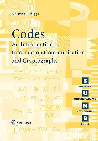 codes an introduction to information communication and cryptography 2008 edition norman l. biggs 1848002726,