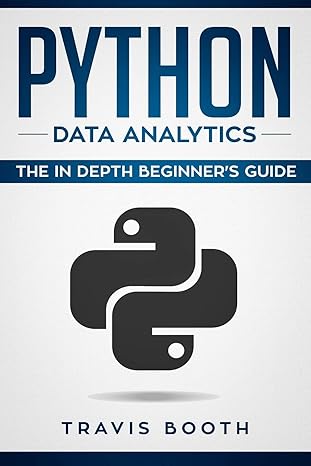 python data analytics the beginner s real world crash course 1st edition travis booth 1072469472,