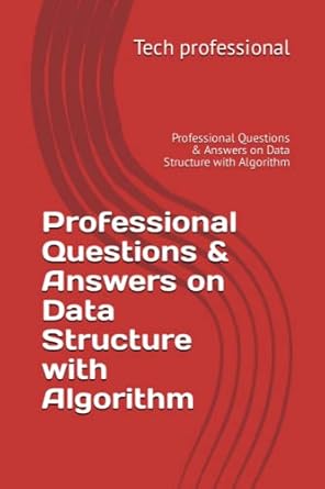 professional questions and answers on data structure with algorithm 1st edition tech professional