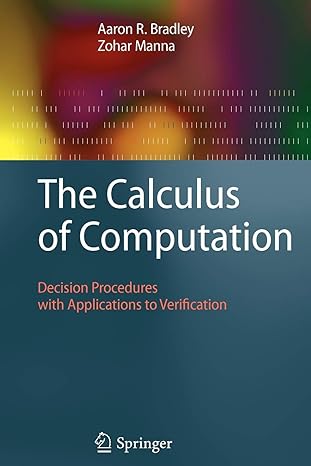 the calculus of computation decision procedures with applications to verification 1st edition aaron r.