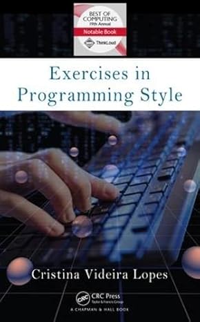 exercises in programming style 1st edition cristina videira lopes 1482227371, 978-1482227376