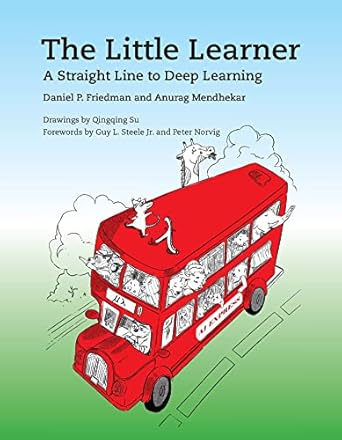 the little learner a straight line to deep learning 1st edition daniel p. friedman, anurag mendhekar,