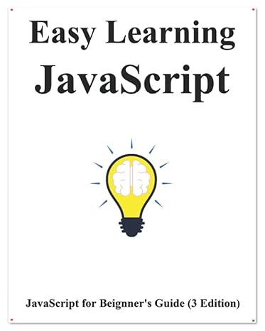 easy learning javascript step by step to lead beginners to learn javascript better and fast 1st edition yang