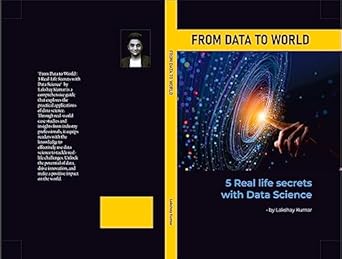 from data to world 5 real life secrets with data science 1st edition lakshay kumar b0c9yc5bks