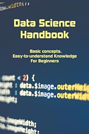 data science handbook basic concepts easy to understand knowledge for beginners 1st edition lise gavette