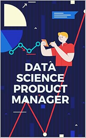 data science product manager handbook for data scientists data analyst analytics manager and data engineer to