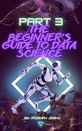 the beginners guide to data science unleashing the power of data for business success 1st edition vaibhav