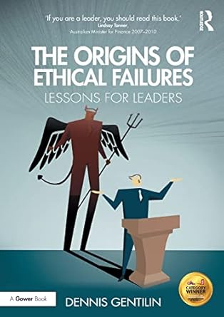 the origins of ethical failures lessons for leaders 1st edition dennis gentilin 1138690511, 978-1138690516