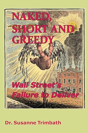 naked short and greedy wall street s failure to deliver 1st edition susanne trimbath 1910151343,