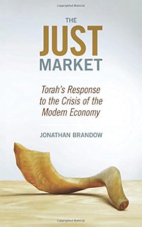 the just market torah s response to the crisis of the modern economy 1st edition jonathan brandow 1626528314,