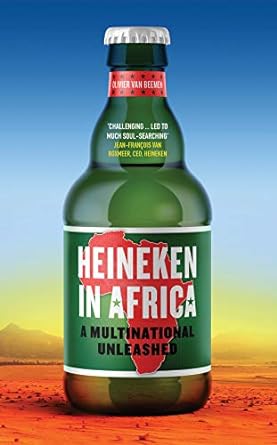 heineken in africa a multinational unleashed 1st edition olivier van beemen 1787384888, 978-1787384880