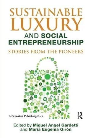 sustainable luxury and social entrepreneurship stories from the pioneers 1st edition miguel angel gardetti