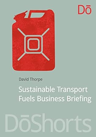 sustainable transport fuels business briefing 1st edition david thorpe 1909293091, 978-1909293090