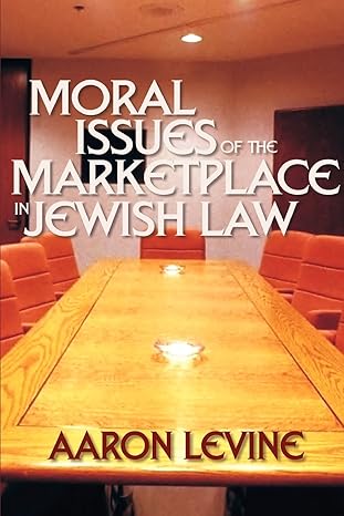 moral issues of the marketplace in jewish law 1st edition aaron levine 1933143096, 978-1933143095