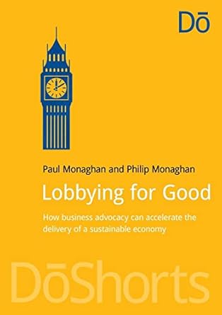 lobbying for good 1st edition paul monaghan ,philip monaghan 1910174122, 978-1910174128