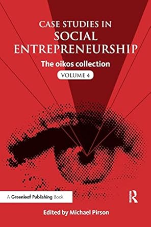 case studies in social entrepreneurship the oikos collection vol 4 1st edition michael pirson 1783530502,