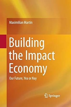 building the impact economy our future yea or nay 1st edition maximilian martin 3319346083, 978-3319346083