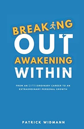 breaking out awakening within from an ordinary career to an extraordinary personal growth 1st edition patrick