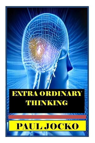 extra ordinary thinking uncovering the mysteries of behavior and thinking in everyday life 1st edition paul