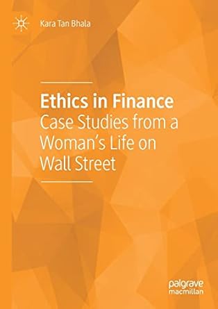 ethics in finance case studies from a woman s life on wall street 1st edition kara tan bhala 303073756x,