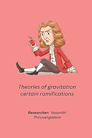 theories of gravitation certain ramifications 1st edition suryanarayana g 1805454749, 978-1805454748