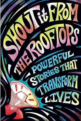 shout it from the rooftops powerful stories that transform lives 1st edition hollis citron ,ruth amanda