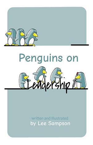 penguins on leadership 1st edition lee sampson b0c12drsg7