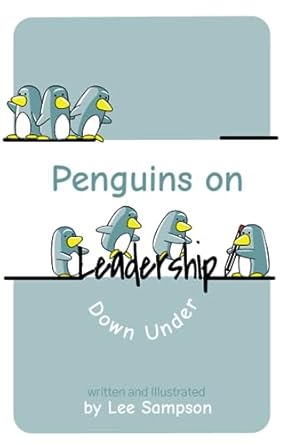 penguins on leadership down under 1st edition lee sampson 979-8390802083