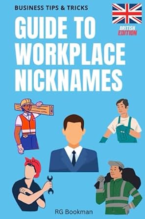 guide to workplace nicknames british edition 1st edition rg bookman 979-8851405525