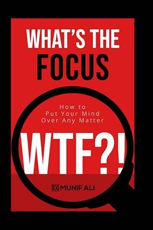 what s the focus how to put your mind over any matter 1st edition munif ali 979-8373954600