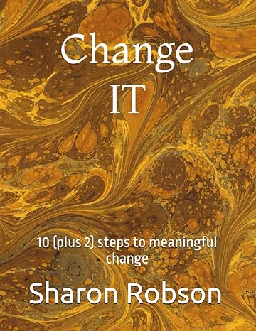 change it 10 steps to meaningful change 1st edition sharon robson 979-8393474980