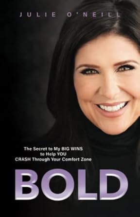 bold the secret to my big wins to help you crash through your comfort zone 1st edition julie oneill