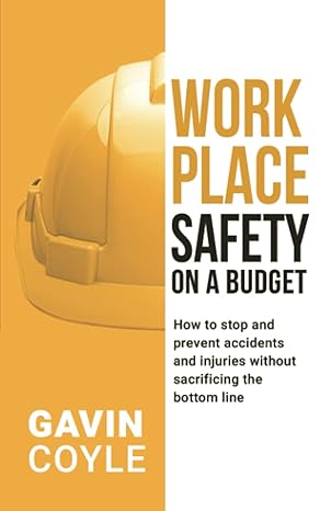 workplace safety on a budget how to stop and prevent accidents and injuries without sacrificing the bottom