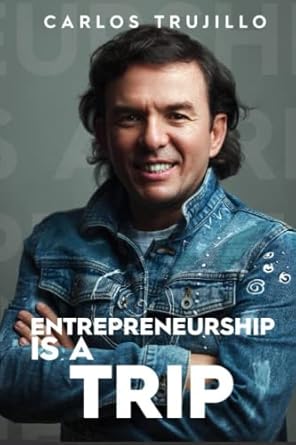 entrepreneurship is a trip 1st edition carlos trujillo 979-8393612269