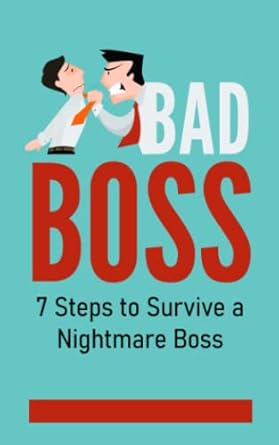 bad boss 7 steps to survive a nightmare boss 1st edition ssg publishing b0c4ndhtd7