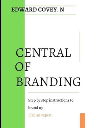 central of branding step by step instructions to brand up like an expert 1st edition edward covey. n