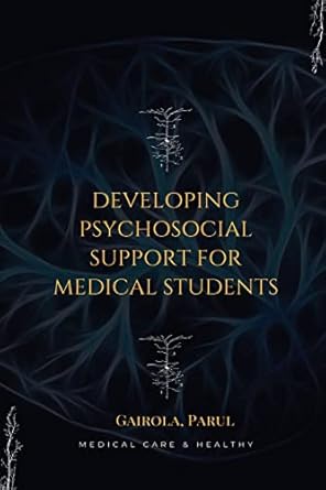 developing psychosocial support for medical students 1st edition gairola parul s 180524793x, 978-1805247937