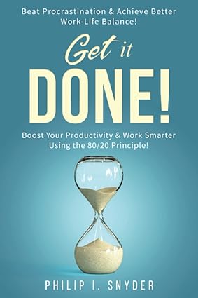 get it done beat procrastination and achieve better work life balance boost your productivity and work