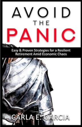 avoid the panic easy and proven strategies for a resilient retirement amid economic chaos 1st edition carla