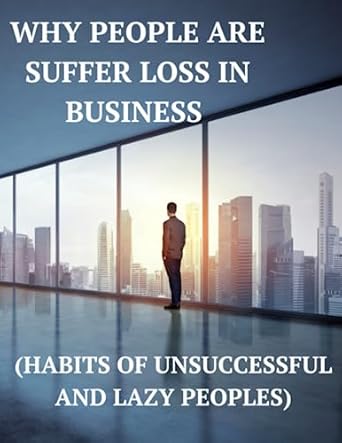 why people are suffer loss in business 1st edition johnson justin 979-8397700351