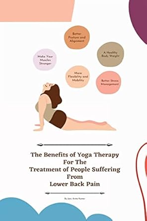 the benefits of yoga therapy for the treatment of people suffering from lower back pain 1st edition jain